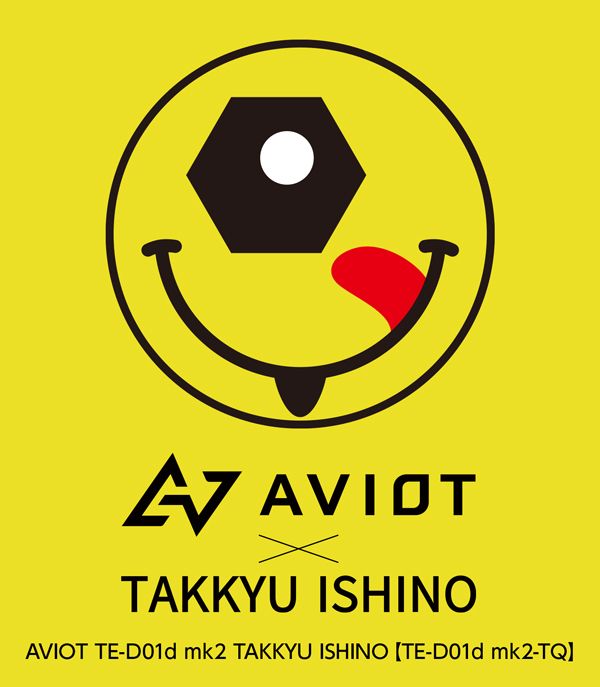 9/11発売】#AVIOT TE-D01d mk2 TAKKYU ISHINOコラボモデルが登場 