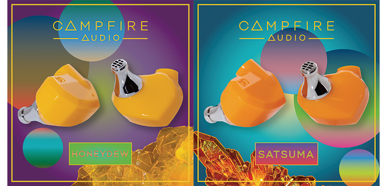 8/27発売】Campfire Audio『SATSUMA』『HONEYDEW』登場！それぞれ 